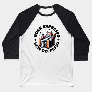 More Expresso Less Depresso Baseball T-Shirt